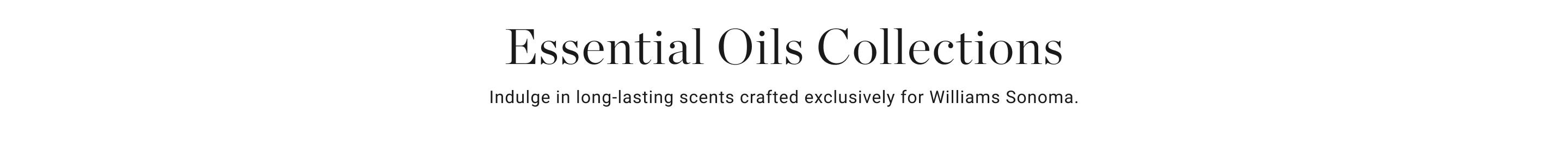 Essential Oils Collections | Indulge in long-lasting scents crafted exclusively for Williams Sonoma.